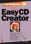 Vypalujeme CD pomocí programu Easy CD Creator - Petr Broža, Computer Press, 2003