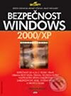Bezpečnost Windows 2000/XP - Kerstin Eisenkolb, Mehmet Gökhan, Helge Weickardt, Computer Press, 2003