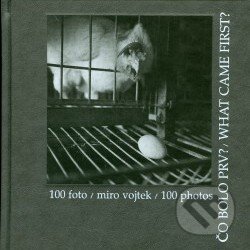 Čo bolo prv? / What came first? (100 foto /  photos) - Miro Vojtek, Petrus, 2002