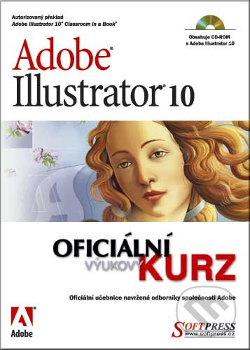 Adobe Illustrator 10 - oficiální výukový kurz - Kolektiv autorů, SoftPress, 2003