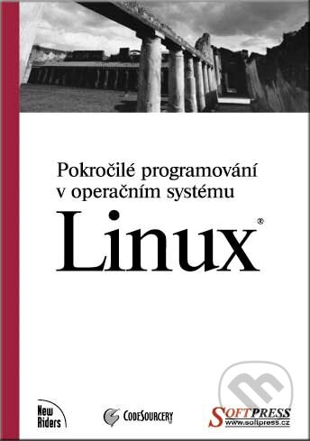 Pokročilé programování v operačním systému Linux - Mark Mitchell, Jeffrey Oldham, Alex Samuel, SoftPress, 2002