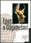 Epos o Gilgamešovi - Kolektiv autorů, Nakladatelství Lidové noviny, 2003