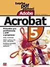 Tvorba PDF pomocí Adobe Acrobat - Anita Dennis, Computer Press, 2003