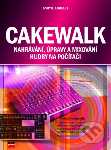 Cakewalk - Scott R. Garrigus, Computer Press, 2003