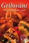 Grilování - více než 140 nejlepších receptů - Kolektiv autorů, Grada, 2003
