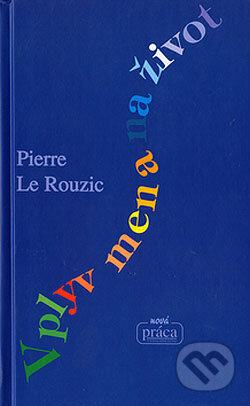 Vplyv mena na život - Pierre Le Rouzic, Nová Práca, 2001