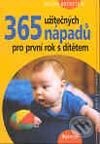 365 užitečných nápadů pro první rok s dítětem - Julian Orestein, Portál, 2003
