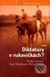 Diktatury v rukavičkách? - Radka Lainová, Zora Hlavičková, Michal Straka, Triton, 2003