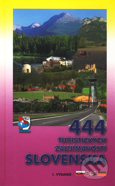 444 turistických zaujímavostí Slovenska - Kolektív autorov, VKÚ Harmanec, 2002