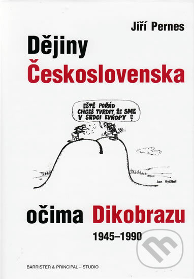 Dějiny Československa očima Dikobrazu 1945 - 1990 - Jiří Pernes, Barrister & Principal, 2003