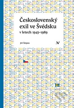 Československý exil ve Švédsku v letech 1945 - 1989 - Jiří Štěpán, Pavel Ševčík - VEDUTA, 2011