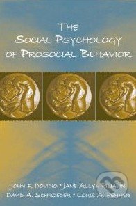 The Social Psychology of Prosocial Behavior - John F. Dovidio, , 2006