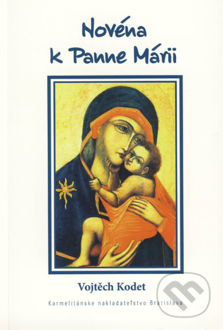 Novéna k Panne Márii - Vojtěch Kodet, Karmelitánske nakladateľstvo, 2012