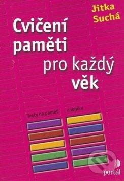 Cvičení paměti pro každý věk - Jitka Suchá, Portál, 2012