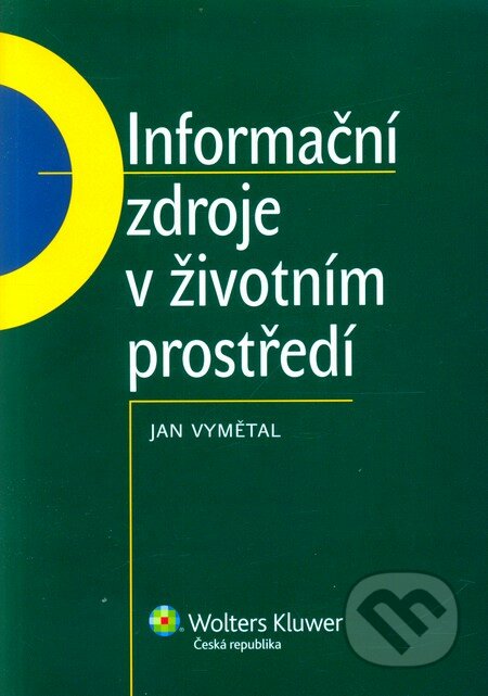 Informační zdroje v životním prostředí - Jan Vymětal, Wolters Kluwer ČR, 2012