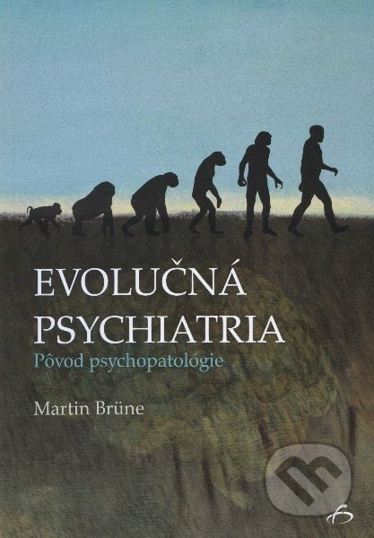 Evolučná psychiatria - Martin Brüne, Vydavateľstvo F, 2012