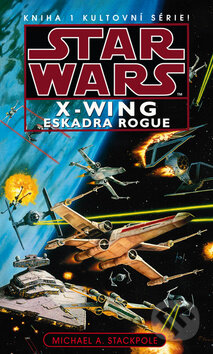Star Wars X-Wing 1: Eskadra Rogue - Michael A. Stackpole, Egmont ČR, 2012