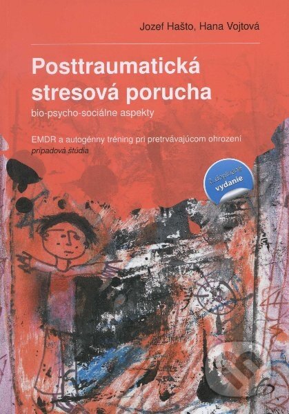 Posttraumatická stresová porucha - Jozef Hašto, Hana Vojtová, Vydavateľstvo F, 2012