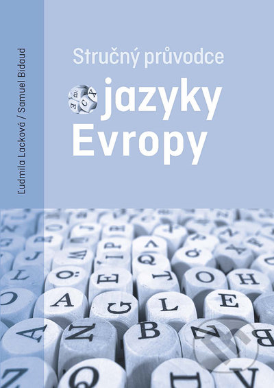 Stručný průvodce jazyky Evropy - Ľudmila Lacková, Samuel Bidaud, Univerzita Palackého v Olomouci, 2021