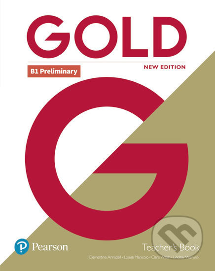 Gold B1 Preliminary New Edition Teacher´s Book - Clementine Annabell,  Louise Manicolo, Rawdon Wyatt, Pearson, 2019