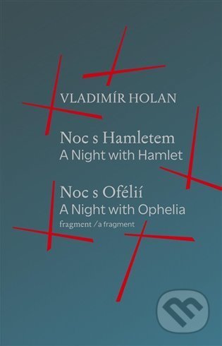 Noc s Hamletem / Noc s Ofélii (fragment) - A Night with Hamlet / A Night with Ophelia (a fragment) - Vladimír Holan, Knihy s úsměvem, 2021