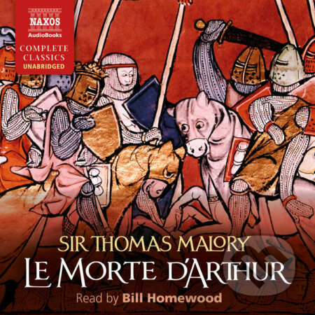 Le Morte d&#039;Arthur (EN) - Sir Thomas Malory, Naxos Audiobooks, 2016