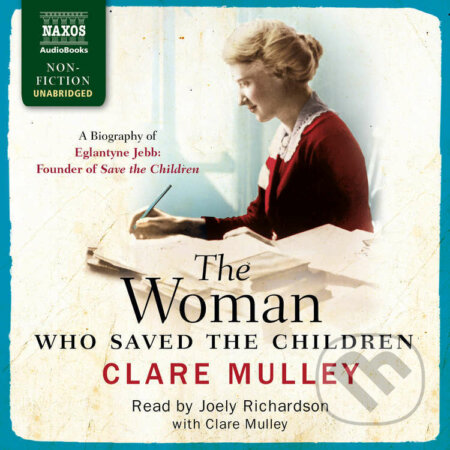 The Woman Who Saved the Children (EN) - Clare Mulley, Naxos Audiobooks, 2015