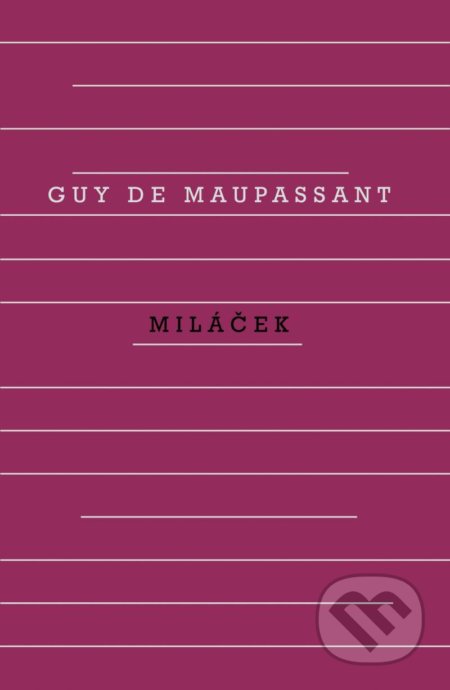 Miláček - Guy de Maupassant, Odeon CZ, 2022