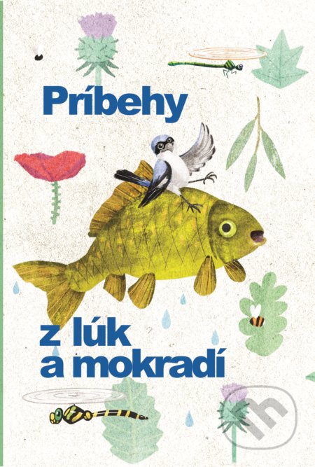 Príbehy z lúk a mokradí - Veronika Šikulová, Juraj Raýman, Márius Kopcsay, Viliam Slaminka (Ilustrátor), Bratislavské regionálne ochranárske združenie, 2021