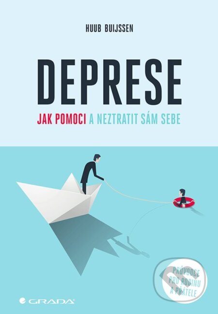 Deprese – jak pomoci a neztratit sám sebe - Huub Buijssen, Grada, 2021