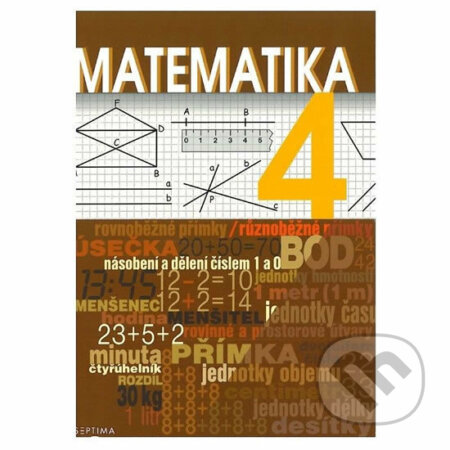 Matematika 4 - učebnice pro praktické ZŠ - Hana Slapničková, Simona Čmolíková, Pavla Remutová, Septima, 2019