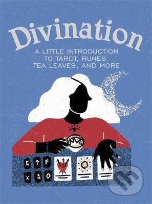 Divination (A Little Introduction to Tarot, Runes, Tea Leaves, and More) - kniha z kategorie Ezoterika