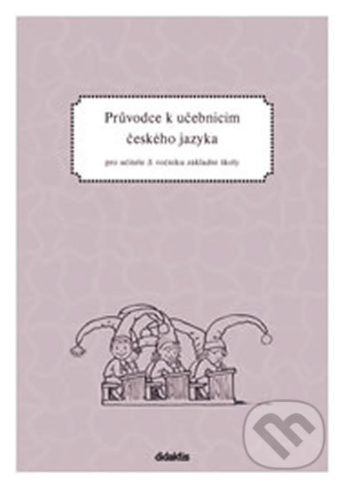 Průvodce k učebnicím českého jazyka, Didaktis CZ, 2013