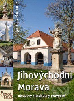 Jihovýchodní Morava - Jaroslav Kocourek, freytag&berndt, 2015