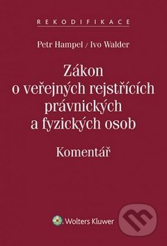 Zákon o veřejných rejstřících právnických a fyzických osob - Petr Hampel, Ivo Walder, Wolters Kluwer ČR, 2014