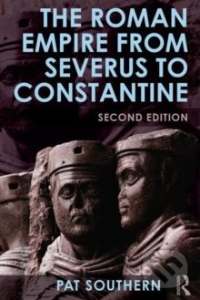 The Roman Empire from Severus to Constantine - Patricia Southern, Routledge, 2015