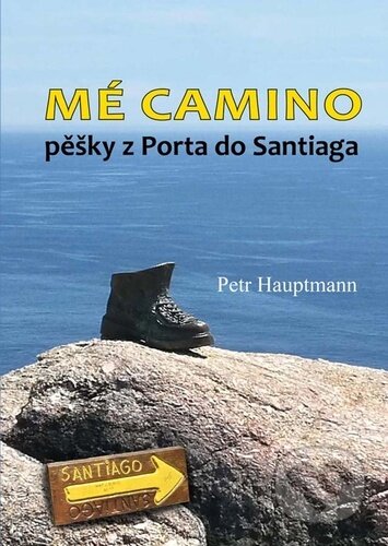 Mé camino - pěšky z Porta do Santiaga - Petr Hauptmann, Klika, 2021