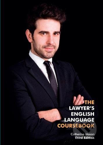 The Lawyer&#039;s English Language Coursebook - Catherine Mason, Global Legal English, 2021