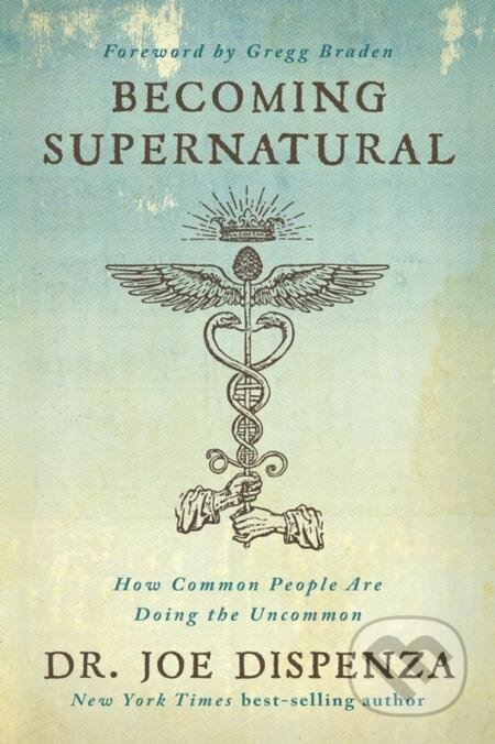 E-kniha: Becoming Supernatural (Joe Dispenza). Hay House, 2017