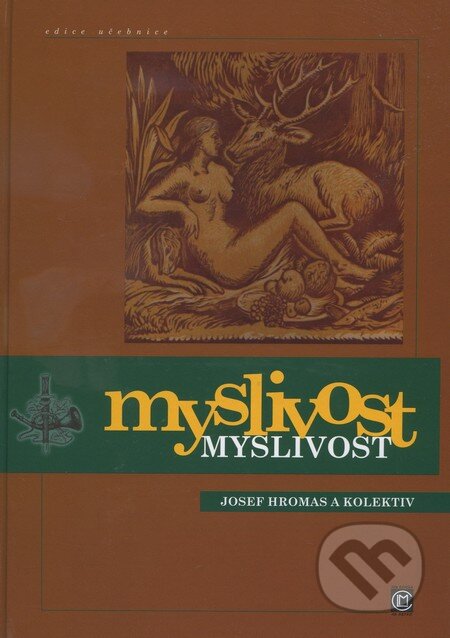 Myslivost - Josef Hromas, Matice lesnická, 2010