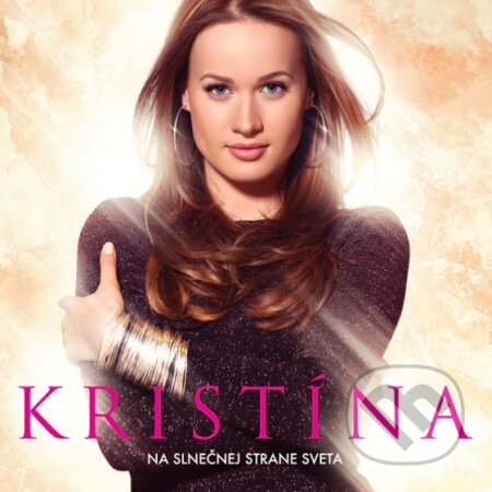 Kristína: Na Slnečnej Strane Sveta - Kristína, Universal Music, 2012