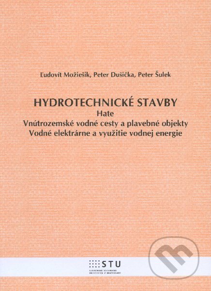 Hydrotechnické stavby - Ľudovít Možiešik a kol., STU, 2012