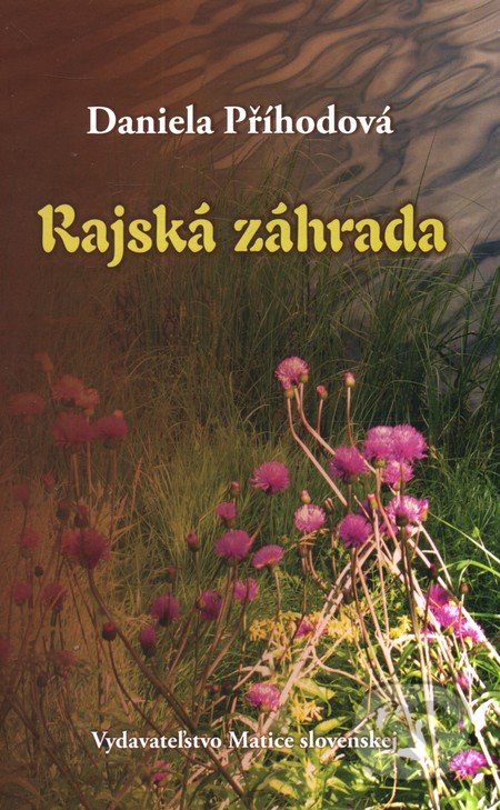 Rajská záhrada - Daniela Příhodová, Matica slovenská, 2012