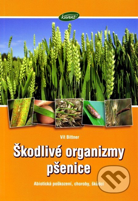 Škodlivé organizmy pšenice - Vít Bittner, Kurent, 2009