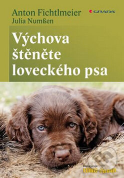 Výchova štěněte loveckého psa - Anton Fichtlmeier, Julia Numssen, Grada, 2012