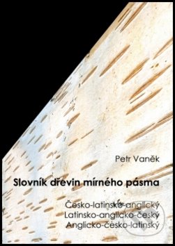 Slovník dřevin mírného pásma - Petr Vaněk, Montanex, 2012