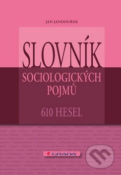 Slovník sociologických pojmů (610 hesel) - Jan Jandourek - kniha z kategorie Sociologie