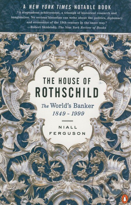 The House of Rothschild: The World&#039;s Banker 1849 - 1999 - Niall Ferguson, Penguin Books, 2000