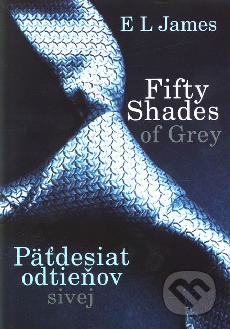 Fifty Shades of Grey: Päťdesiat odtieňov sivej - E L James, 2012