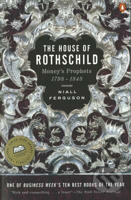 The House of Rothschild: Moneys Prophets 1798 - 1848 - Niall Ferguson, Penguin Books